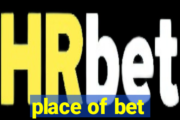 place of bet